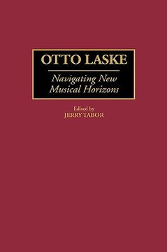 portada Otto Laske: Navigating new Musical Horizons (en Inglés)