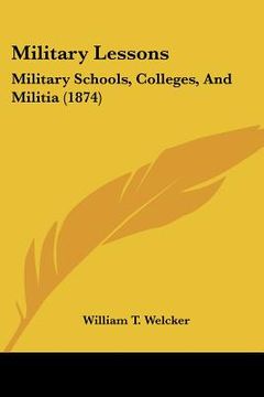 portada military lessons: military schools, colleges, and militia (1874) (en Inglés)