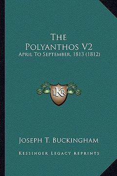 portada the polyanthos v2: april to september, 1813 (1812) (en Inglés)