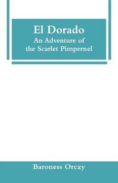 portada El Dorado: An Adventure of the Scarlet Pimpernel (en Inglés)