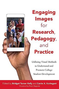 portada Engaging Images for Research, Pedagogy, and Practice: Utilizing Visual Methods to Understand and Promote College Student Development (en Inglés)