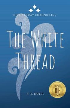 portada The White Thread: The Gateway Chronicles 3 (in English)