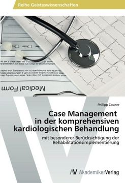 portada Case Management   in der komprehensiven kardiologischen Behandlung: mit besonderer Berücksichtigung der Rehabilitationsimplementierung