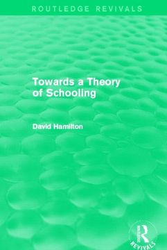 portada Towards a Theory of Schooling (Routledge Revivals) (in English)