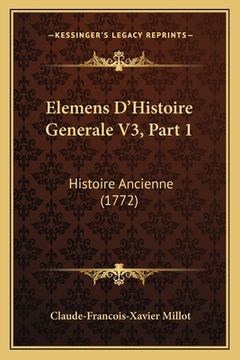 portada Elemens D'Histoire Generale V3, Part 1: Histoire Ancienne (1772) (in French)