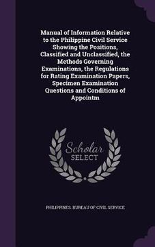 portada Manual of Information Relative to the Philippine Civil Service Showing the Positions, Classified and Unclassified, the Methods Governing Examinations, (en Inglés)