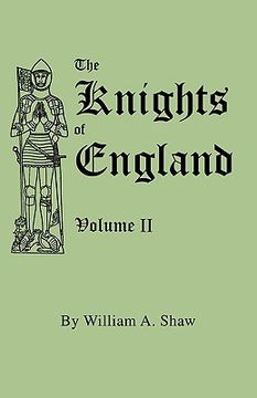 portada the knights of england. a complete record from the earliest time to the present day of the knights of all the orders of chivalry in england, scotland, (en Inglés)