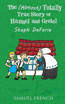 portada The (Almost) Totally True Story of Hansel and Gretel