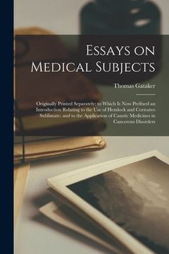 portada Essays on Medical Subjects: Originally Printed Separately; to Which is Now Prefixed an Introduction Relating to the Use of Hemlock and Corrosive S (in English)