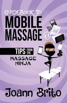 portada Guidebook To Mobile Massage: Tips From The Massage Ninja (en Inglés)