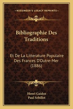 portada Bibliographie Des Traditions: Et De La Litterature Populaire Des Frances D'Outre-Mer (1886) (in French)