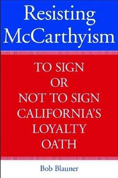 portada Resisting Mccarthyism: To Sign or not to Sign California's Loyalty Oath (en Inglés)