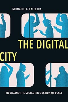 portada The Digital City: Media and the Social Production of Place (Critical Cultural Communication) (in English)