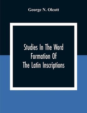 portada Studies In The Word Formation Of The Latin Inscriptions, Substantives And Adjectives, With Special Reference To The Latin Sermo Vulgaris (in English)