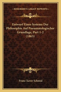 portada Entwurf Eines Systems Der Philosophie Auf Pneumatologischer Grundlage, Part 1-2 (1863) (in German)