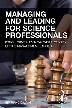 portada Managing and Leading for Science Professionals: (What i Wish i'd Known While Moving up the Management Ladder) (en Inglés)
