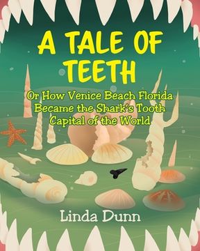 portada A Tale of Teeth: Or How Venice Beach Florida Became the Shark's Tooth Capital of the World (en Inglés)