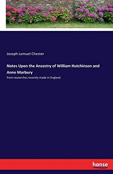 portada Notes Upon the Ancestry of William Hutchinson and Anne Marbury: From Researches Recently Made in England (en Inglés)