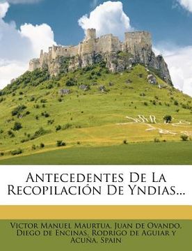 portada antecedentes de la recopilaci n de yndias...