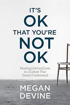 portada It's Ok That You're Not Ok: Meeting Grief and Loss in a Culture That Doesn't Understand (in English)