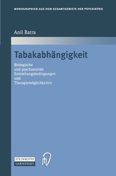 portada Tabakabhängigkeit: Biologische und psychosoziale Entstehungsbedingungen und Therapiemöglichkeiten (Monographien aus dem Gesamtgebiete der Psychiatrie) (German Edition)
