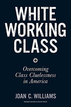 portada White Working Class: Overcoming Class Cluelessness in America 