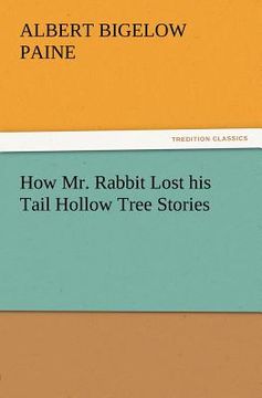 portada how mr. rabbit lost his tail hollow tree stories (in English)