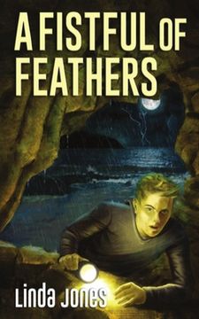 portada A Fistful Of Feathers: A thrilling action packed adventure and a coming of age story that will keep you guessing aged 9-12 (en Inglés)