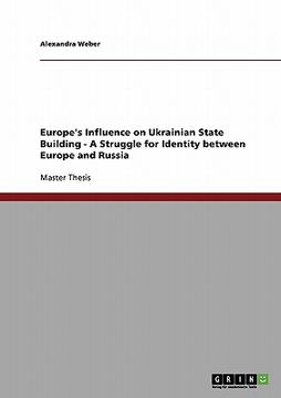 portada europe's influence on ukrainian state building - a struggle for identity between europe and russia (en Inglés)