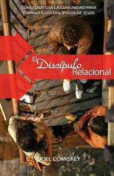 portada El Discípulo Relacional: Cómo Dios usa la Comunidad Para Formar a los Discípulos de Jesús (in Spanish)