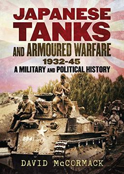 portada Japanese Tanks and Armoured Warfare 1932-45: A Military and Political History