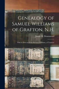 portada Genealogy of Samuel Williams of Grafton, N.H.: Fifth in Descent From Richard Williams, of Taunton (in English)