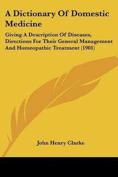 portada a dictionary of domestic medicine: giving a description of diseases, directions for their general management and homeopathic treatment (1901) (in English)
