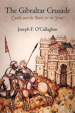 portada The Gibraltar Crusade: Castile and the Battle for the Strait (The Middle Ages Series) (en Inglés)