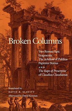 portada Broken Columns: Two Roman Epic Fragments: "The Achilleid" of Publius Papinius Statius and "The Rape of Proserpine" of Claudius Claudianus (in English)