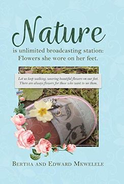 portada Nature is Unlimited Broadcasting Station: Flowers she Wore on her Feet (en Inglés)