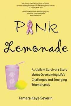 portada Pink Lemonade: A Jubilant Survivor's Story About Overcoming Life's Challenges and Emerging Triumphantly (en Inglés)