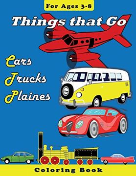 portada Things that Go: Cars, Trucks, Planes: Coloring Book for Children Ages 3-8: Volume 7 (Coloring Books) (en Inglés)