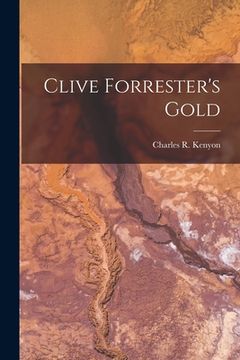 portada Clive Forrester's Gold [microform] (en Inglés)