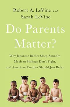 portada Do Parents Matter?: Why Japanese Babies Sleep Soundly, Mexican Siblings Don't Fight, and American Families Should Just Relax