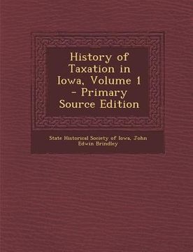 portada History of Taxation in Iowa, Volume 1 (en Inglés)