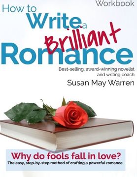 portada How to Write a Brilliant Romance Workbook: The Easy Step-By-Step Method on Crafting a Powerful Romance (Brilliant Writer Series) (in English)