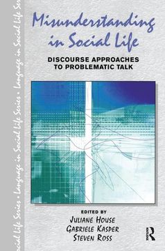 portada Misunderstanding in Social Life: Discourse Approaches to Problematic Talk (en Inglés)