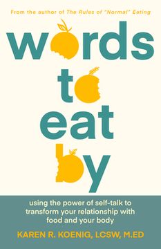 portada Words to eat by: Using the Power of Self-Talk to Transform Your Relationship With Food and Your Body (en Inglés)