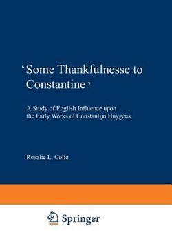 portada 'Some Thankfulnesse to Constantine': A Study of English Influence Upon the Early Works of Constantijn Huygens (en Inglés)