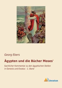 portada Ägypten und die Bücher Moses': Sachlicher Kommentar zu den ägyptischen Stellen in Genesis und Exodus - 1. Band