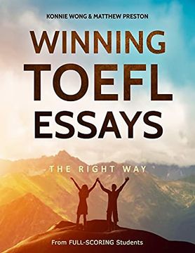 portada Winning Toefl Essays the Right Way: Real Essay Examples From Real Full-Scoring Toefl Students (Winning Toefl English - the Right Way) (en Inglés)
