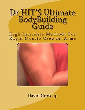 portada Dr Hit's Ultimate Bodybuilding Guide: High Intensity Methods for Rapid Muscle Growth: Arms (en Inglés)