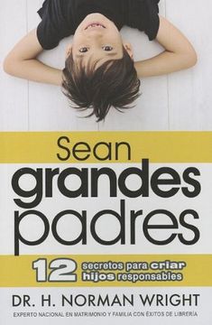 portada Sean Grandes Padres: 12 secretos para criar hijos responsables (in Spanish)