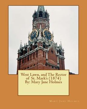 portada West Lawn, and The Rector of St. Mark's (1874) By: Mary Jane Holmes (Original Ve (en Inglés)